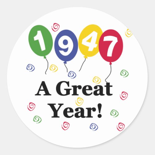 1947 A Great Year Birthday Classic Round Sticker