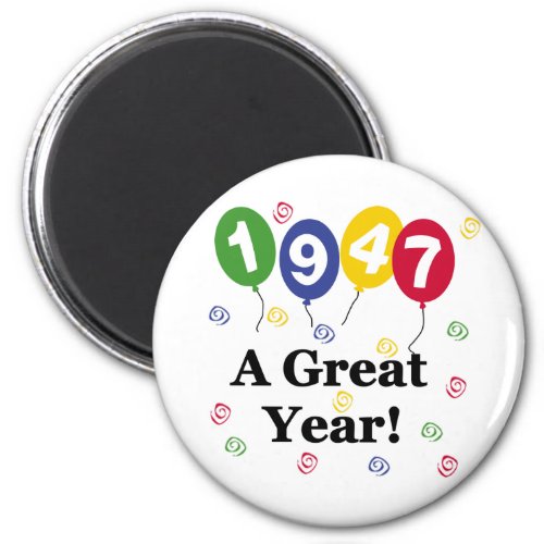 1947 A Great Year Birthday Magnet