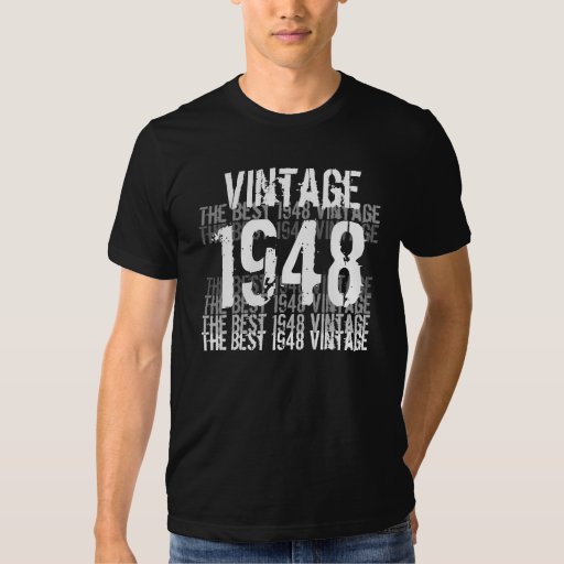 1948 Birthday Year - The Best 1948 Vintage T Shirt | Zazzle