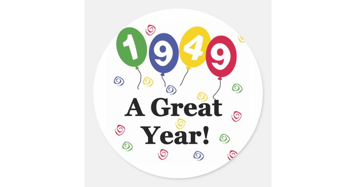 1949 Sticker 1949 A Great Year Birthday Classic Round Sticker | Zazzle