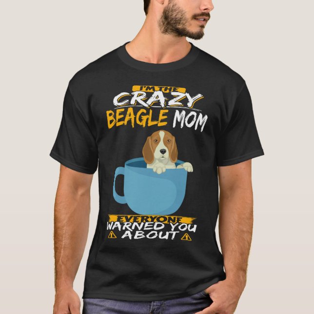 194 I'm The Crazy Beagle Mom T-Shirt (Front)