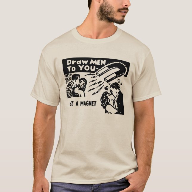 1950s Draw Men to You Like a Magnet T-Shirt (Front)