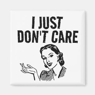 1950'S HOUSEWIFE I JUST DON'T CARE FUNNY MAGNET