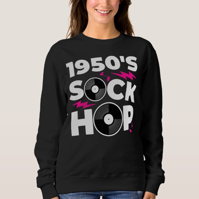 1950's Sock Hop 50's Dance Theme Party  Sweatshirt (Front)