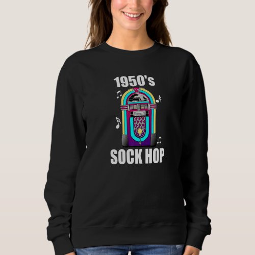 1950s Sock Hop Jukebox Retro Dance Party   Sweatshirt