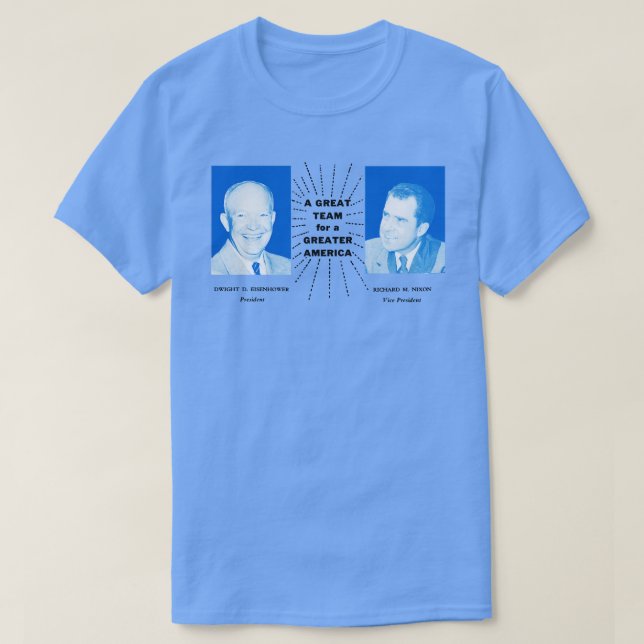 1956 Eisenhower and Nixon A Great Team T-Shirt (Design Front)