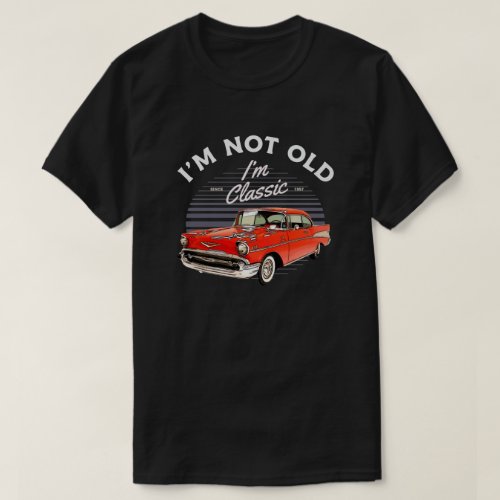 1957 Chevy Bel Air Car Im Not Old Im Classic T_Shirt