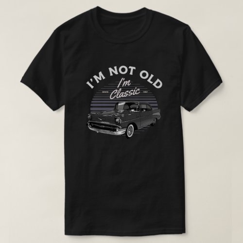 1957 Chevy Bel Air Car Im Not Old Im Classic T_Shirt