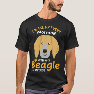 195 I Wake Up Every Morning With A Beagle By My Si T-Shirt