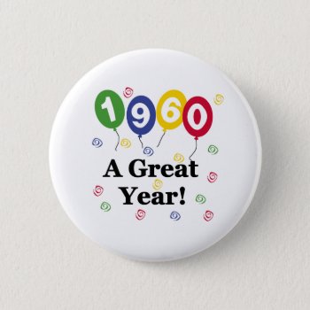 1960 A Great Year Birthday Button by birthdayTshirts at Zazzle