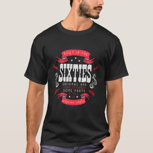 1960s Birthday Built In The Sixties Original Unres T_Shirt