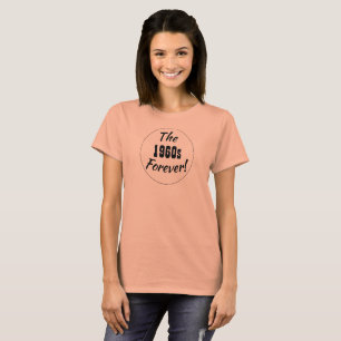 1960s Decade Retro Fun 60s Saying T-Shirt