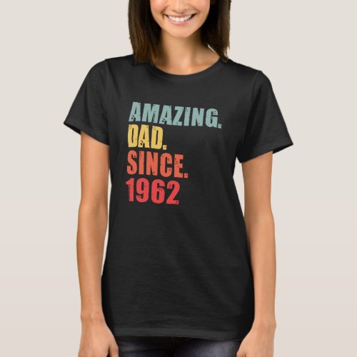 1962 Amazing Dad Since 1962 T_Shirt