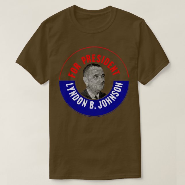 1964 For Lyndon B Johnson T-Shirt (Design Front)