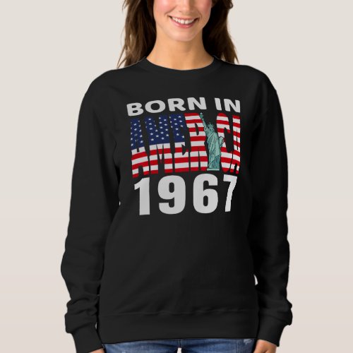 1967 Birthday Born In America Pride American Usa F Sweatshirt