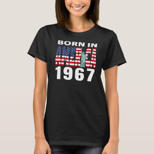 1967 Birthday Born In America Pride American Usa F T_Shirt