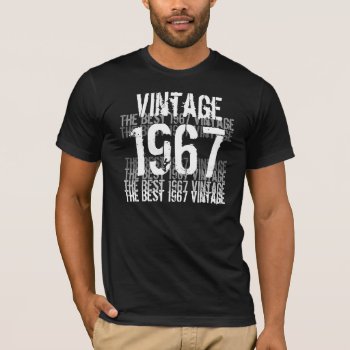 1967 Birthday Year - The Best 1967 Vintage T-shirt by JaclinArt at Zazzle