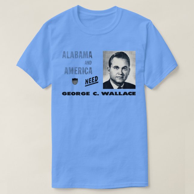 1968 America Needs George Wallace T-Shirt (Design Front)
