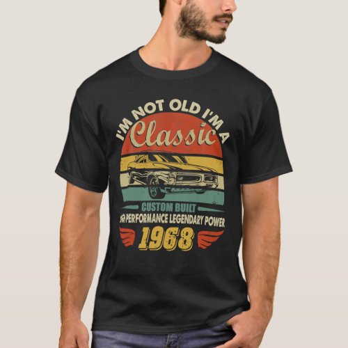 1968 Birthday Im Not Old Classic Car Vintage T_Shirt