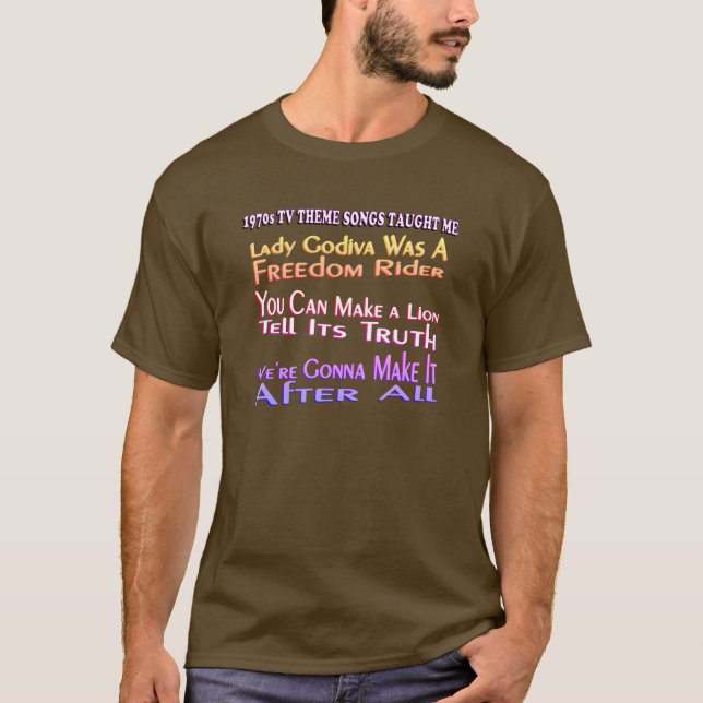 1970s TV Theme Songs Taught Me T-Shirt (Front)