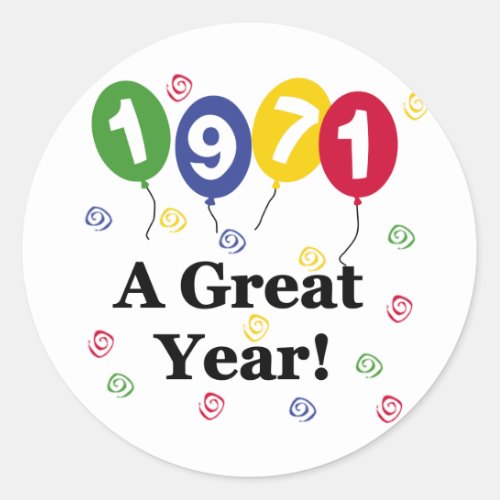 1971 A Great Year Birthday Classic Round Sticker
