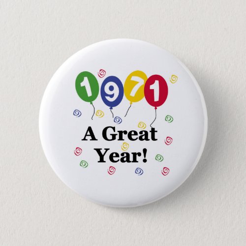 1971 A Great Year Birthday Pinback Button