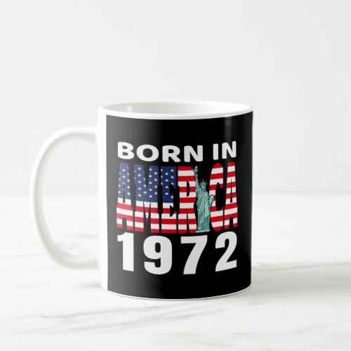 1972 Birthday Born In America Pride American Usa F Coffee Mug