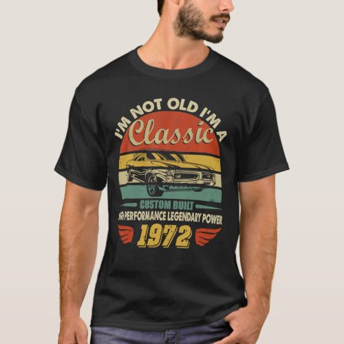 1972 Birthday Im Not Old Classic Car Vintage T_Shirt