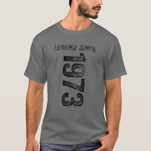 1973 Birthday Legend Since 1973 Gifts Born In 1973 T_Shirt