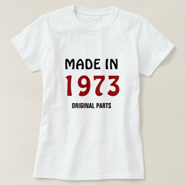 1973, Made in 1973, Original Parts T-Shirt (Design Front)