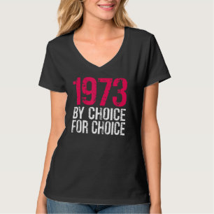 1973 Pro Choice By Choice For Choice Protest Abort T-Shirt