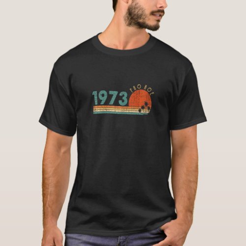 1973 Pro Roe Pro Choice Proroe 1973 Retro Vintage T_Shirt