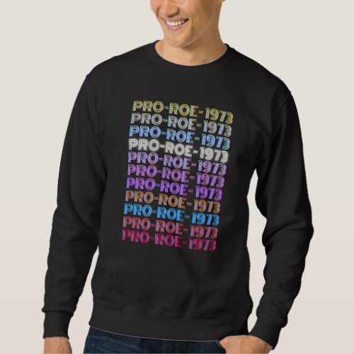 1973 Pro Roe Social Justice Feminist Glitchy Rainb Sweatshirt