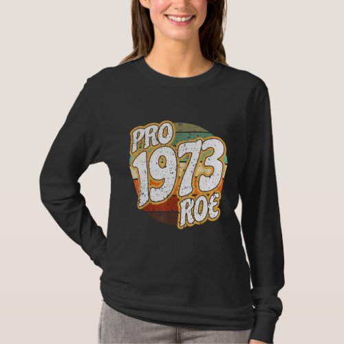 1973 Pro Roe v Wade Pro Choice Abortion Rights Fem T_Shirt