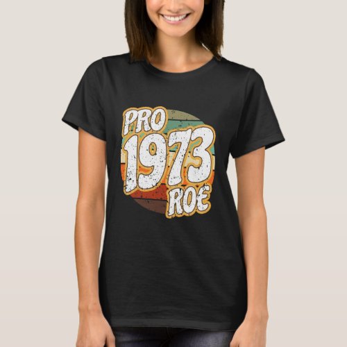 1973 Pro Roe V Wade Pro Choice T_Shirt