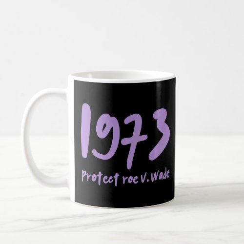 1973 Protect Roe V Wade Lavender  Coffee Mug