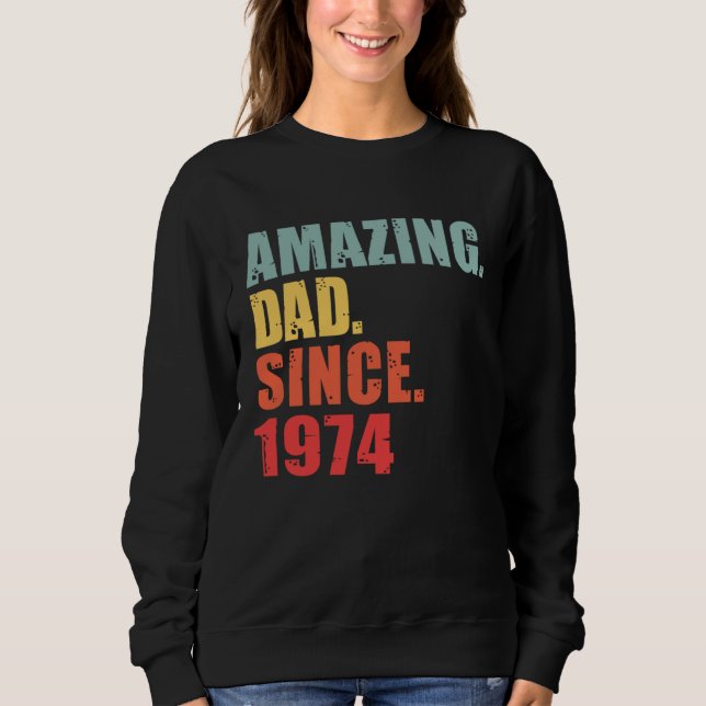 1974 Amazing Dad Since 1974 Sweatshirt (Front)