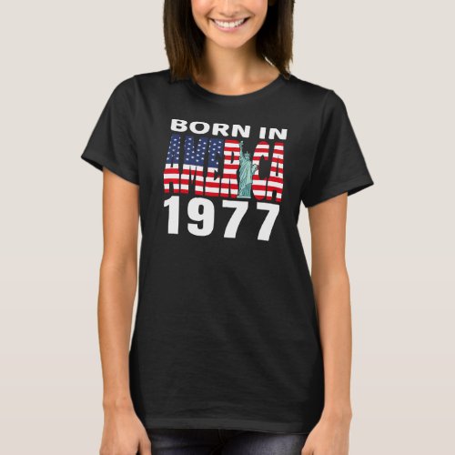 1977 Birthday Born In America Pride American Usa F T_Shirt