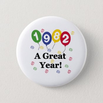 1982 A Great Year Birthday Pinback Button by birthdayTshirts at Zazzle