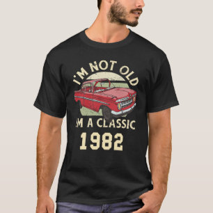 1982 I'm not old I'm a Classic birthday anniversay T-Shirt