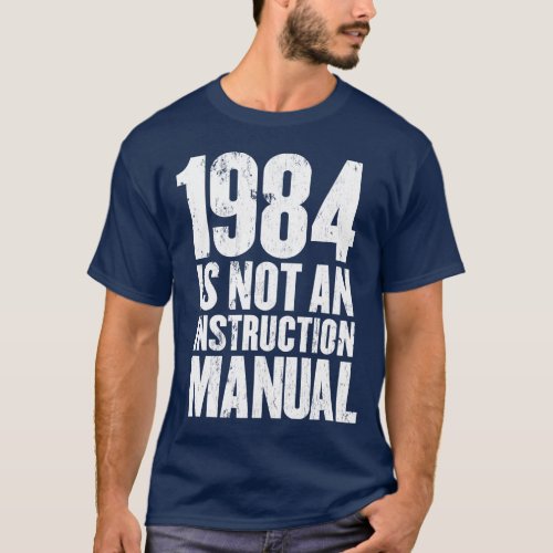 1984 is Not an Instruction Manual T_Shirt