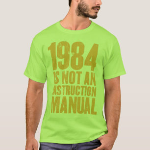 1984 is Not an Instruction Manual T-Shirt