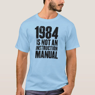 1984 is not an instruction manual T-Shirt