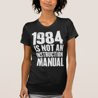 1984 is Not an Instruction Manual T-Shirt
