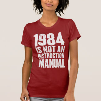 1984 is Not an Instruction Manual T-Shirt
