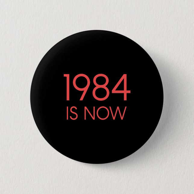 1984 is now button (Front)