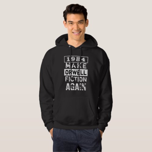 1984 Make Orwell Fiction Again Black And White Hoodie