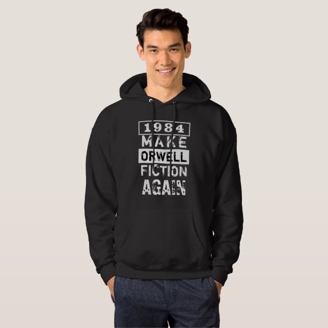 "1984 Make Orwell Fiction Again" Black And White Hoodie (Front Full)
