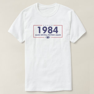 1984 Make Orwell Fiction Again Dystopia T-Shirt