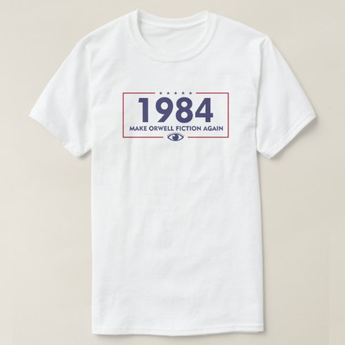 1984 Make Orwell Fiction Again  Dystopia T_Shirt